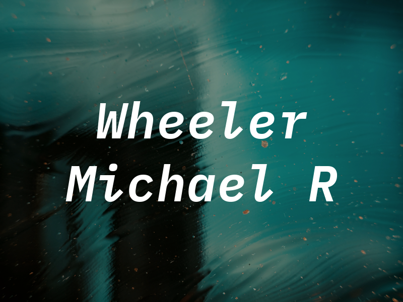 Wheeler Michael R