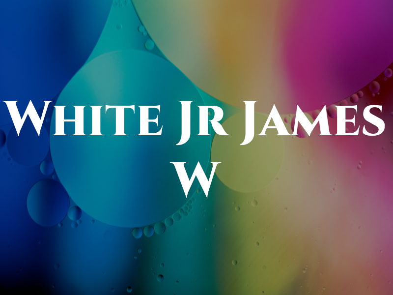 White Jr James W
