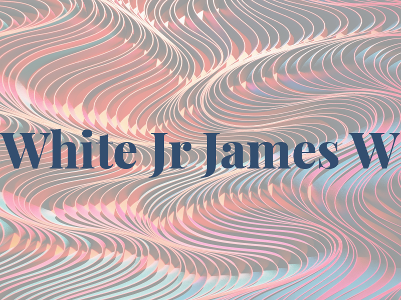 White Jr James W