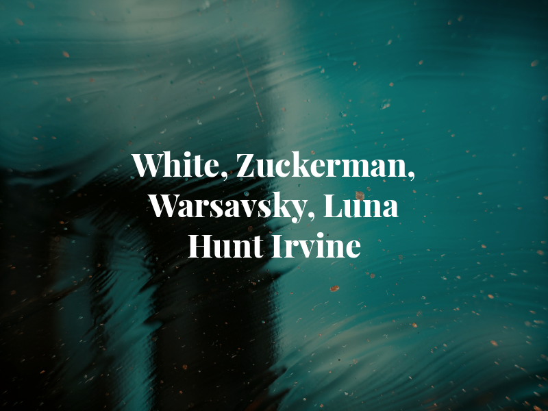 White, Zuckerman, Warsavsky, Luna & Hunt - Irvine