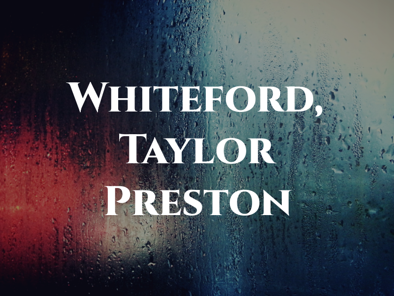 Whiteford, Taylor & Preston
