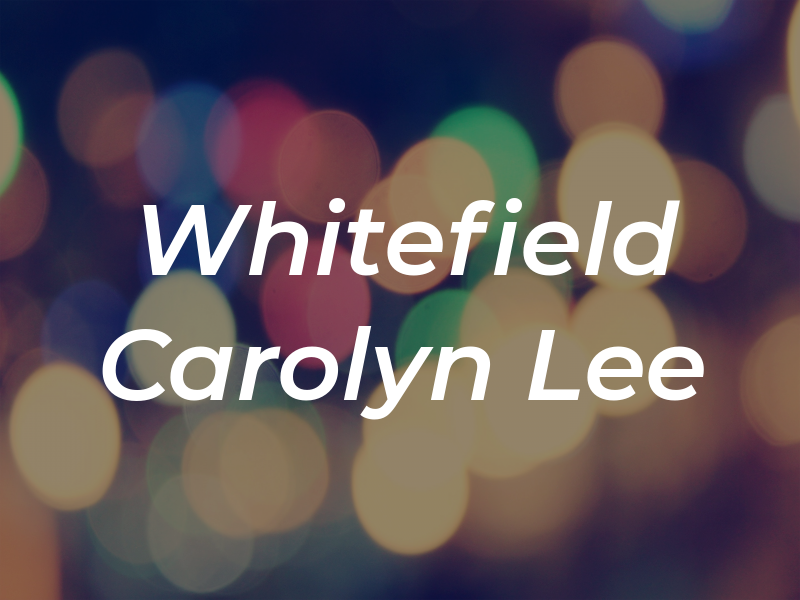 Whitefield Carolyn Lee