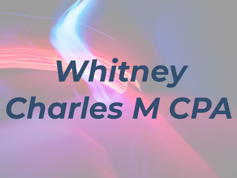 Whitney Charles M CPA