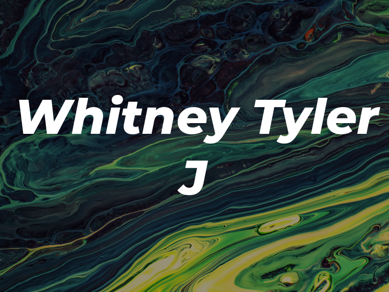 Whitney Tyler J