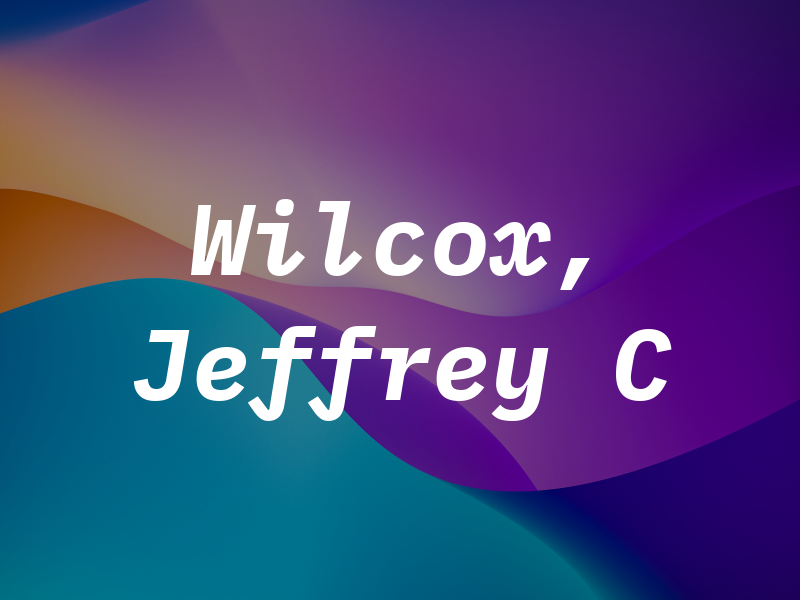Wilcox, Jeffrey C