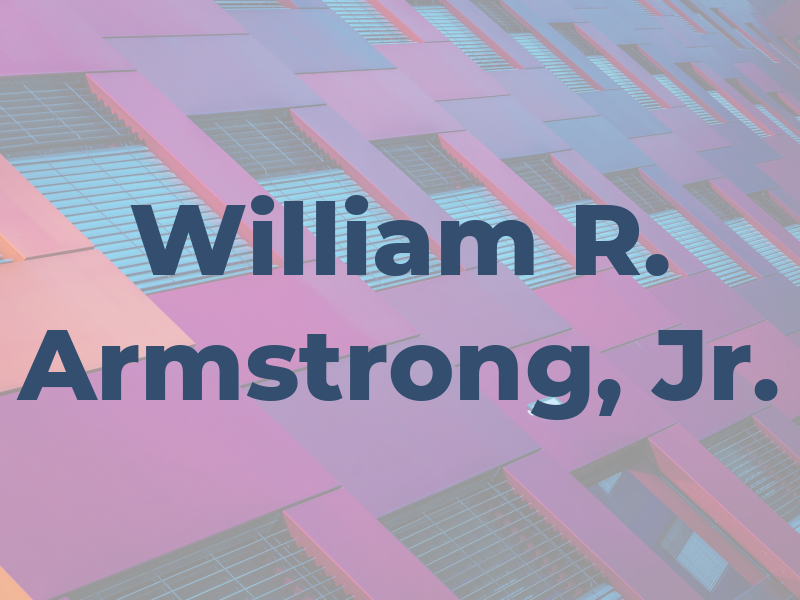 William R. Armstrong, Jr.