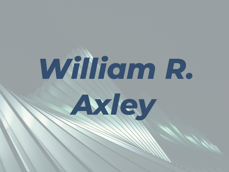 William R. Axley