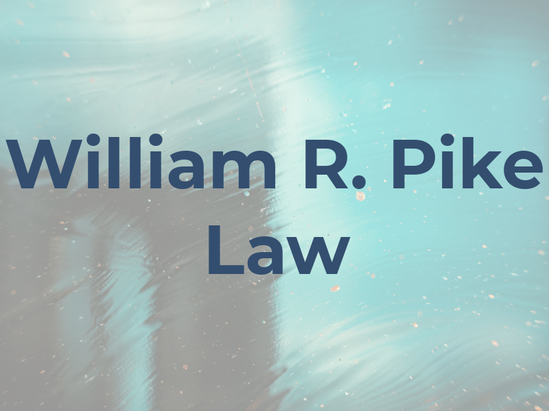 William R. Pike Law
