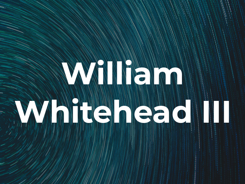 William Whitehead III