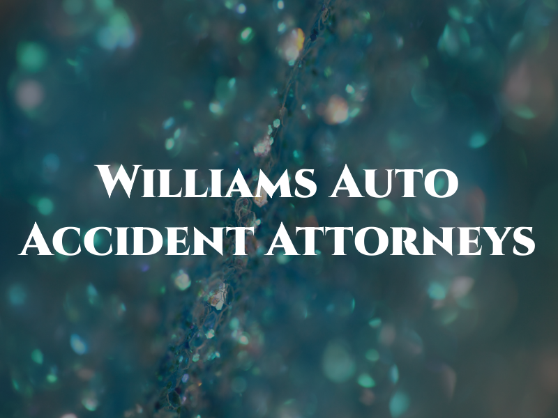 Williams Auto Accident Attorneys