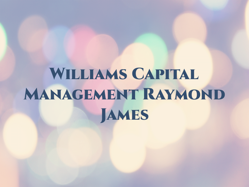 Williams Capital Management of Raymond James