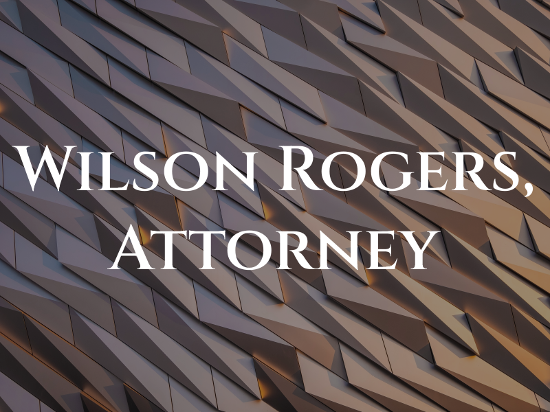 Wilson D. Rogers, III Attorney at Law