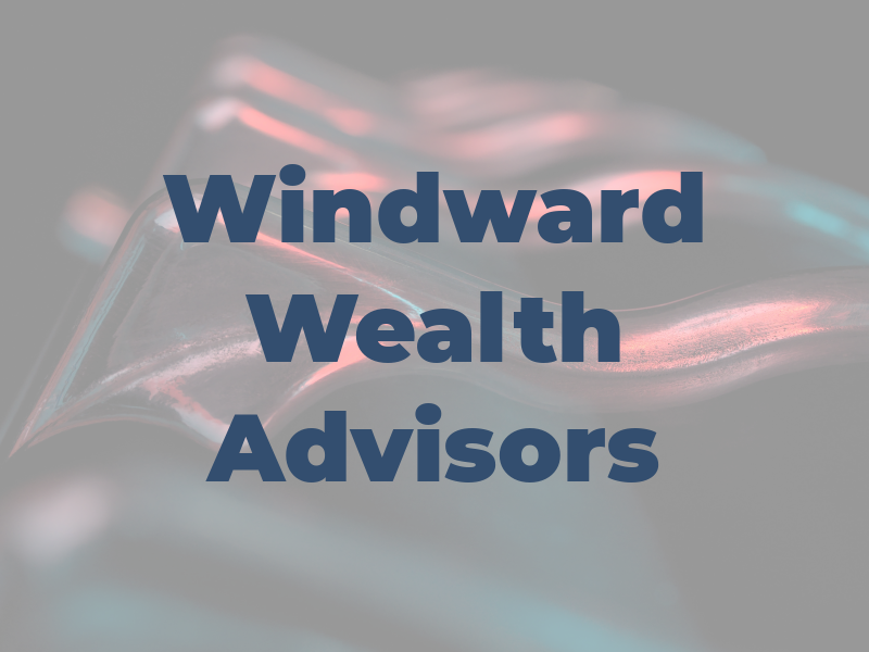 Windward Wealth Advisors