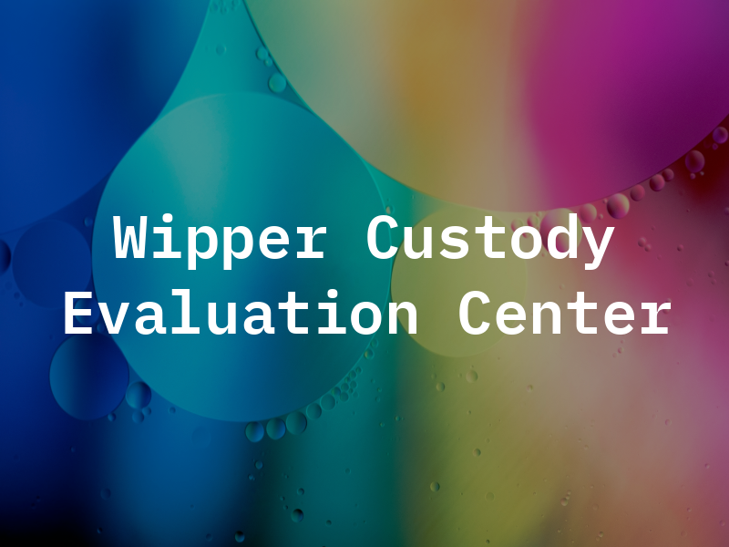 Wipper Law and Custody Evaluation Center