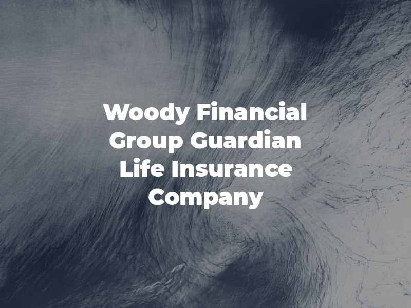 Woody Financial Group / Guardian Life Insurance Company