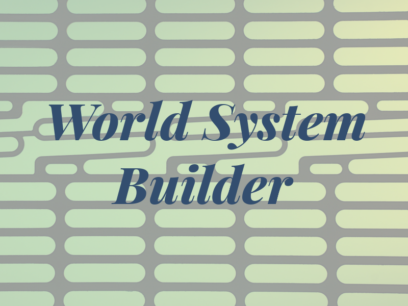 World System Builder