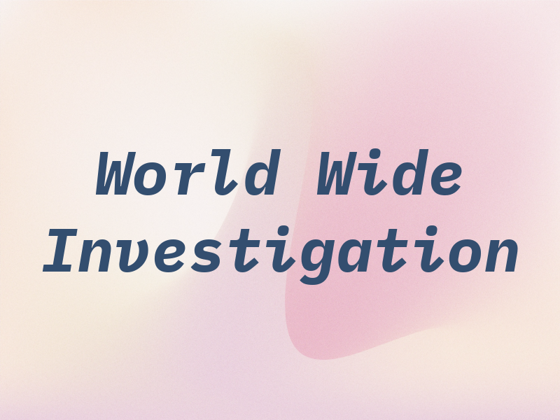 World Wide Investigation