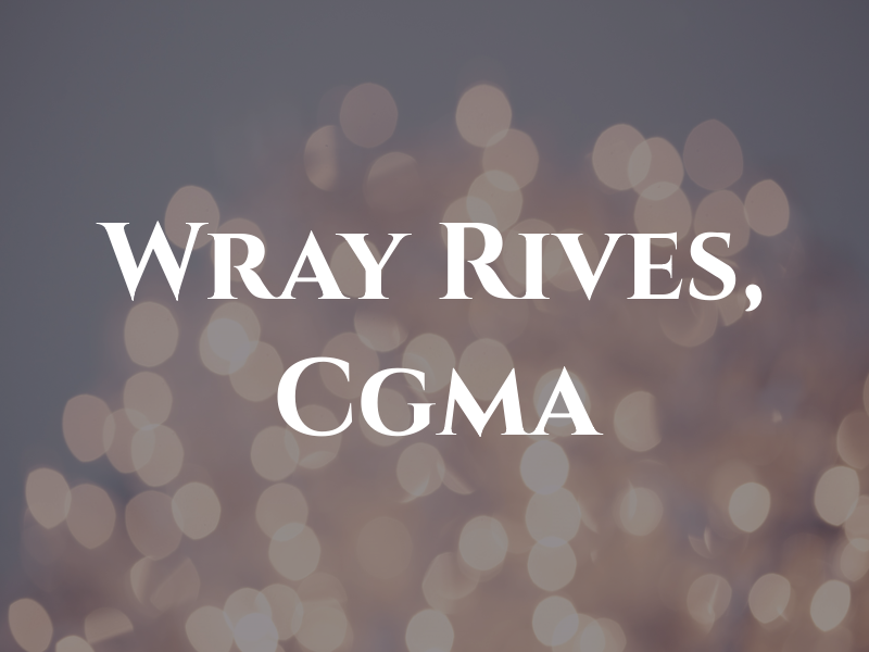 Wray Rives, CPA Cgma