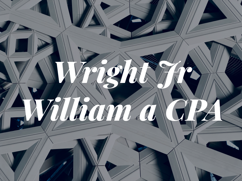 Wright Jr William a CPA