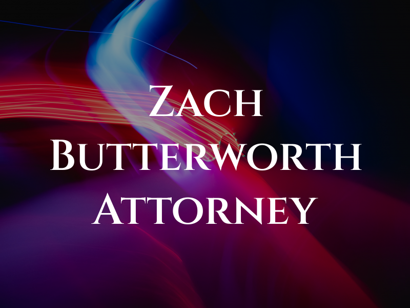 Zach Butterworth Attorney at Law